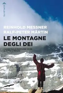 Reinhold Messner, Ralf-Peter Märtin - Le montagne degli dei