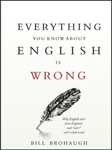 Everything You Know About English Is Wrong (repost)