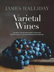 Varietal Wines: A Guide to 130 Varieties Grown in Australia and their Place in the International Wine Landscape (Repost)