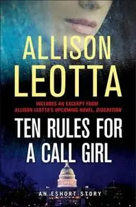 «Ten Rules for a Call Girl: An eShort Story» by Allison Leotta