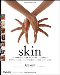 Skin: The Complete Guide to Digitally Lighting, Photographing, and Retouching Faces and Bodies