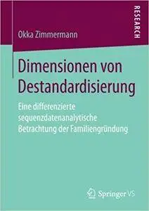 Dimensionen von Destandardisierung: Eine differenzierte sequenzdatenanalytische Betrachtung der Familiengründung