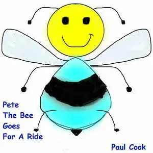 «Pete The Bee Goes For A Ride» by Paul Cook