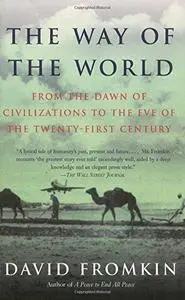 The way of the world : from the dawn of civilizations to the eve of the twenty-first century