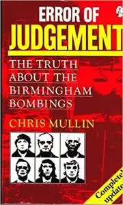 Error of Judgement: The Truth About the Birmingham Bombings