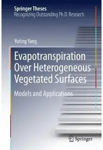 Evapotranspiration Over Heterogeneous Vegetated Surfaces: Models and Applications
