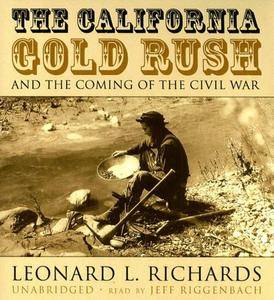 The California Gold Rush and the Coming of the Civil War [Audiobook]