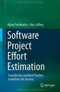 Software Project Effort Estimation: Foundations and Best Practice Guidelines for Success [Repost]