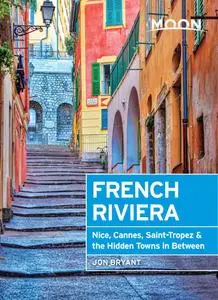 Moon French Riviera: Nice, Cannes, Monaco & St. Tropez (Moon Travel Guide)