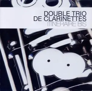 Double Trio de Clarinettes - Itineraire Bis (2013) {Between The Lines BTLCHR 71231}