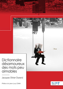 Dictionnaire désamoureux des mots peu aimables - Jacques-Olivier Durand