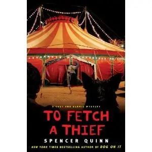 To Fetch a Thief: A Chet and Bernie Mystery - Spencer Quinn