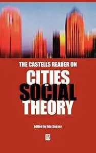 The Castells Reader on Cities and Social Theory