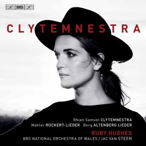 Ruby Hughes, BBC National Orchestra of Wales & Jac van Steen - Clytemnestra: Orchestral Songs (2020)
