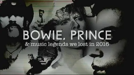 Bowie, Prince and Music Legends We Lost In 2016 (2016) [HDTV, 1080i] Re-up