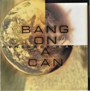 Bang On A Can All-Stars - Renegade Heaven (2000)