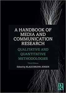 A Handbook of Media and Communication Research: Qualitative and Quantitative Methodologies, 3rd edition