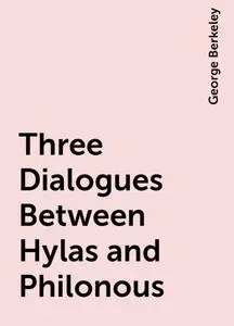 «Three Dialogues Between Hylas and Philonous» by George Berkeley / AvaxHome