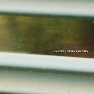 Julia Kent - Green And Gray (2011)