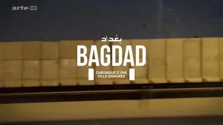 (Arte) Bagdad, chronique d'une ville emmurée (2016)