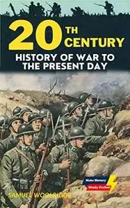 20th century: History of War to the present day