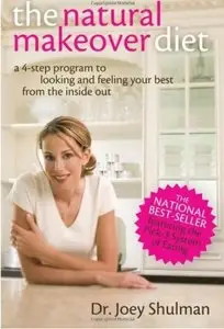 The Natural Makeover Diet: A 4-step Program to Looking and Feeling Your Best from the Inside Out [Repost]