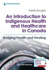 An Introduction to Indigenous Health and Healthcare in Canada: Bridging Health and Healing