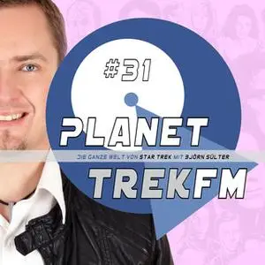 «Planet Trek fm - Nr. 31: Die ganze Welt von Star Trek» by Björn Sülter