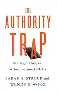 The Authority Trap: Strategic Choices of International NGOs