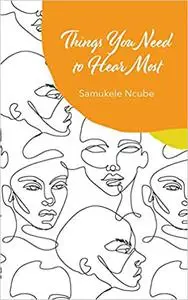 Things You Need to Hear Most: A collection of poetry and notes rooted in self-love