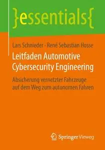 Leitfaden Automotive Cybersecurity Engineering: Absicherung vernetzter Fahrzeuge auf dem Weg zum autonomen Fahren