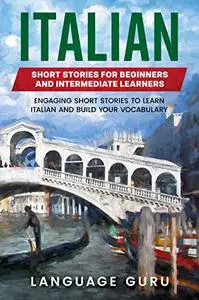 Italian Short Stories for Beginners and Intermediate Learners