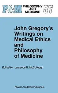 John Gregory’s Writings on Medical Ethics and Philosophy of Medicine