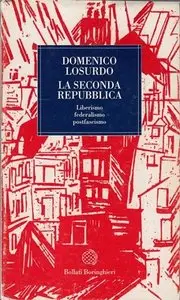 Domenico Losurdo - La Seconda Repubblica. Liberalismo, federalismo, postfascismo