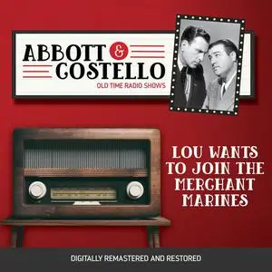 «Abbott and Costello: Lou Wants to Join the Merchant Marines» by John Grant, Bud Abbott, Lou Costello