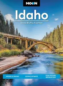 Moon Idaho: Hiking & Biking, Scenic Byways, Year-Round Recreation (Travel Guide)