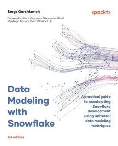 Data Modeling with Snowflake: A practical guide to accelerating Snowflake development using universal data modeling