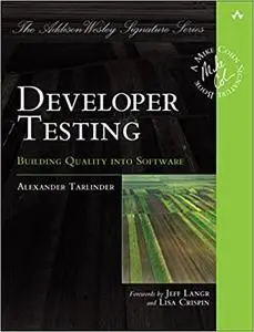 Developer Testing: Building Quality into Software (Repost)