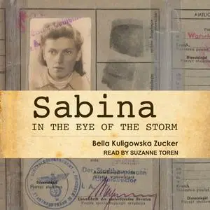 «Sabina: In the Eye of the Storm» by Bella Kuligowska Zucker