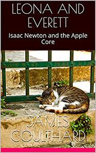 LEONA AND EVERETT: Isaac Newton and the Apple Core