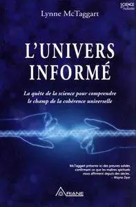 Lynne McTaggart, "L'univers informé : La quête de la science pour comprendre le champ de la cohérence universelle"