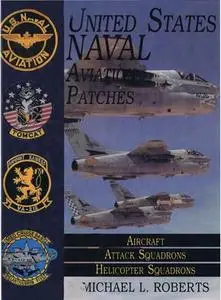 United States Naval Aviation Patches Volume II: Aircraft, Attack Squadrons, Helicopter Squadrons (Repost)