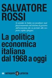 Salvatore Rossi - La politica economica italiana dal 1968 a oggi