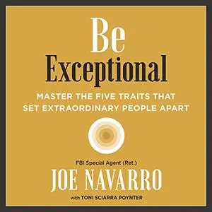 Be Exceptional: Master the Five Traits That Set Extraordinary People Apart [Audiobook]