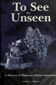 To See the Unseen: A History of Planetary Radar Astronomy