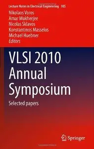 VLSI 2010 Annual Symposium: Selected papers (repost)
