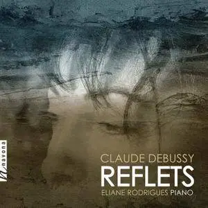 Eliane Rodrigues - Debussy: Reflets (2018) [Official Digital Download 24/96]