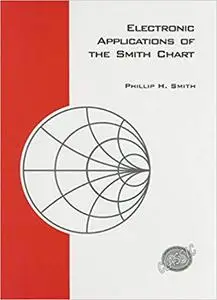 Electronic Applications of the Smith Chart: In waveguide, circuit, and componenet analysis (2nd Edition)