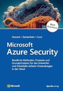 Microsoft Azure Security: Bewährte Methoden, Prozesse und Grundprinzipien für das Entwerfen