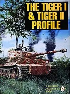 The Tiger I & Tiger II Profile (Schiffer Military History Book)